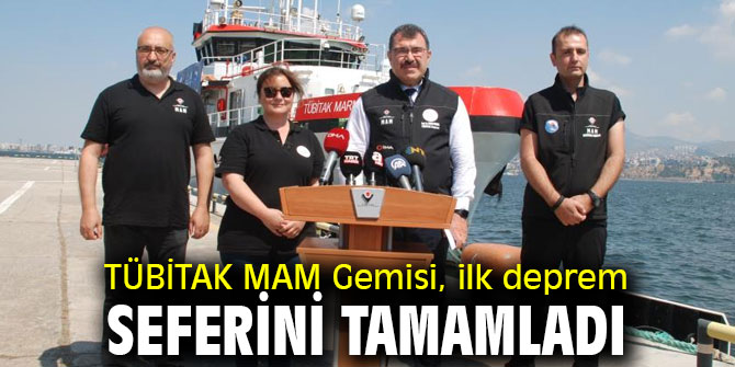 TÜBİTAK MAM Gemisi, ilk seferinden döndü 