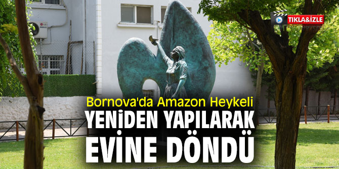 Bornova'da Amazon Heykeli, yeniden yapılarak evine döndü