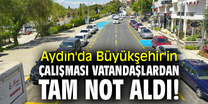 Aydın'da Büyükşehir'in çalışması vatandaşlardan tam not aldı!