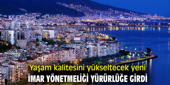 Yaşam kalitesini yükseltecek yeni imar yönetmeliği yürürlüğe girdi