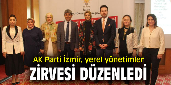 AK Parti İzmir, yerel yönetimler zirvesi düzenledi