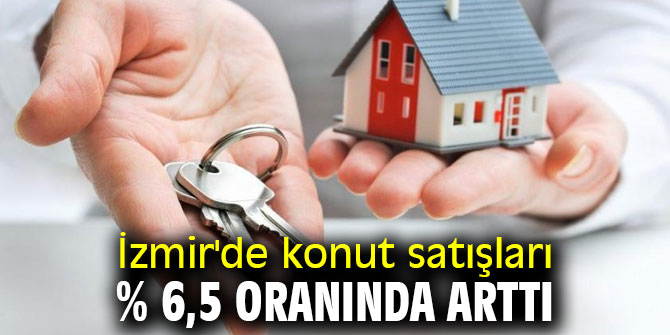 İzmir'de konut satışları % 6,5 oranında arttı
