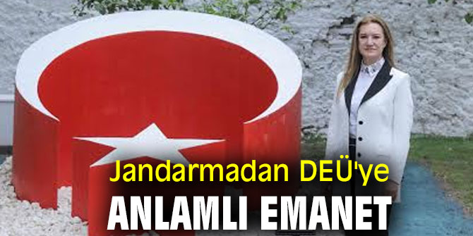 JANDARMA’DAN DEÜ’YE ANLAMLI EMANET