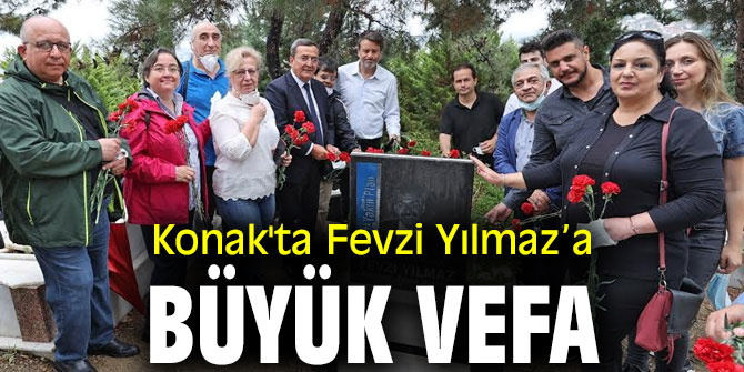 Konak'ta Fevzi Yılmaz’a büyük vefa 