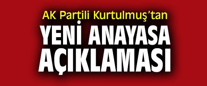 AK Partili Kurtulmuş’tan yeni anayasa açıklaması