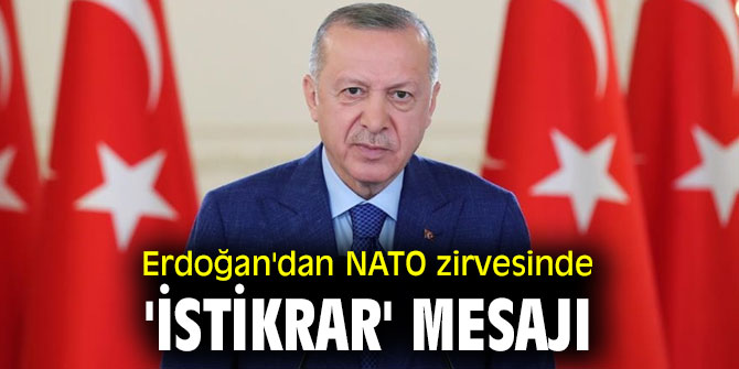 Cumhurbaşkanı Erdoğan'dan NATO zirvesinde 'istikrar' mesajı