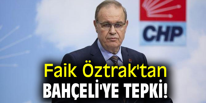 Faik Öztrak'tan Bahçeli'ye tepki!