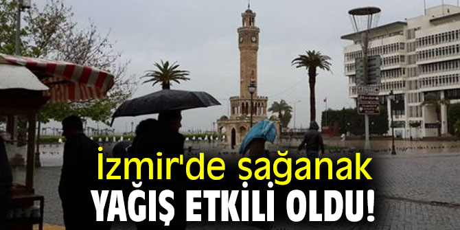 İzmir'de sağanak yağış etkili oldu!