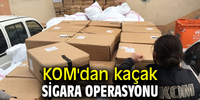 KOM kaçak sigara operasyonu düzenledi