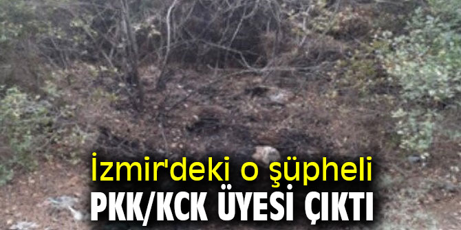 İzmir'deki o şüpheli, PKK/KCK üyesi çıktı