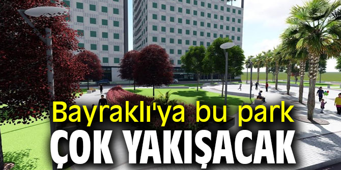 Bayraklı'ya bu park çok yakışacak