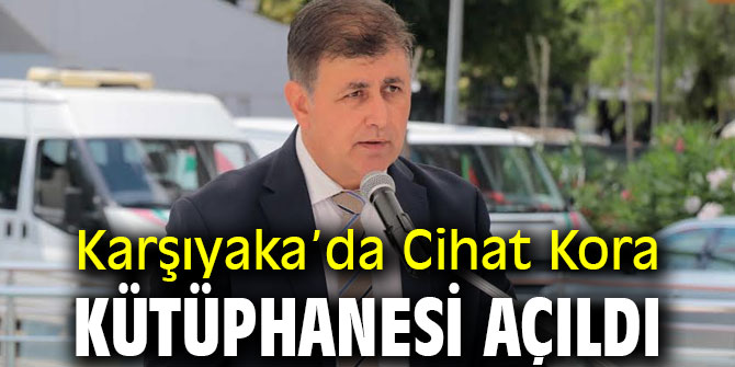 Karşıyaka’da Cihat Kora Kütüphanesi açıldı