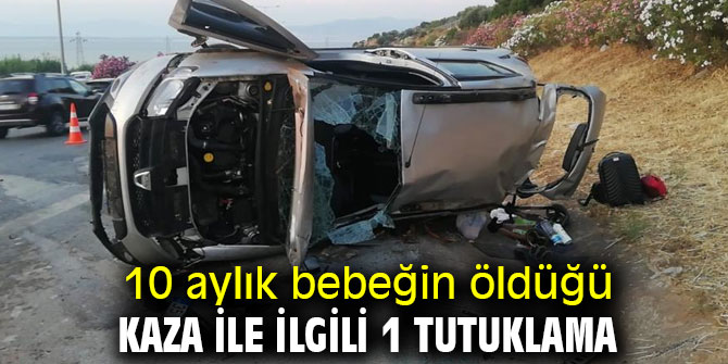 10 aylık bebeğin ölümüne neden olmuştu!  Şoför tutuklandı