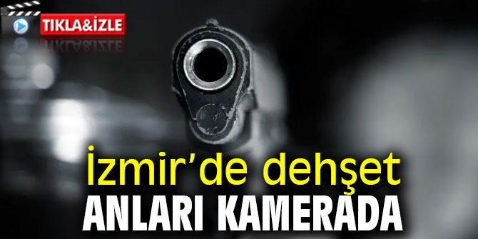İzmir'de dehşet anları kamerada!