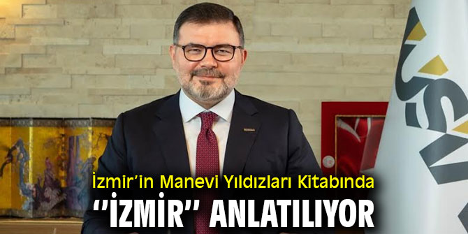 İzmir’in Manevi Yıldızları Kitabında ‘’İzmir’’ Anlatılıyor