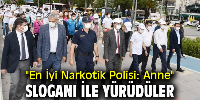 "En İyi Narkotik Polisi: Anne" sloganı ile yürüdüler