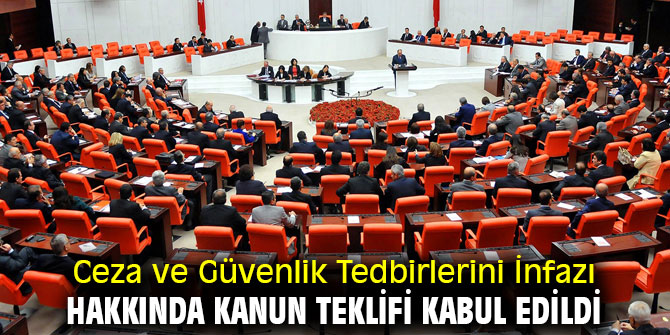 Ceza ve Güvenlik Tedbirleri Kanun Teklifi kabul edildi