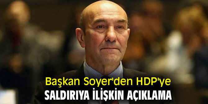 Başkan Soyer'den HDP'ye saldırıya ilişkin açıklama