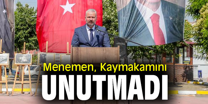 Menemen, Kaymakamını unutmadı
