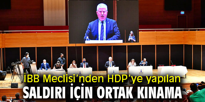 İBB Meclisi’nden HDP’ye yapılan saldırı için ortak kınama