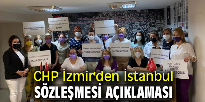CHP İzmir'den İstanbul sözleşmesi açıklaması