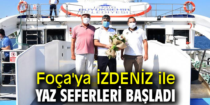 Foça'ya yaz seferleri başladı