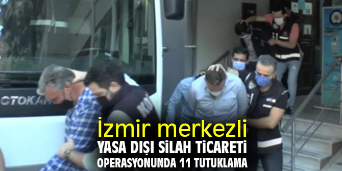 İzmir'de yasa dışı silah ticareti operasyonunda 11 tutuklama