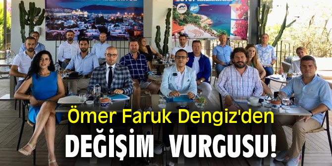 Ömer Faruk Dengiz'den değişim  vurgusu!