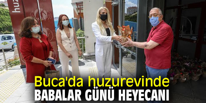 Buca'da huzurevinde Babalar Günü heyecanı 