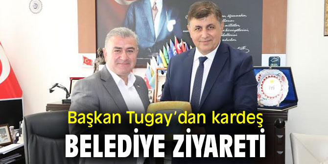 Başkan Tugay’dan kardeş belediye ziyareti