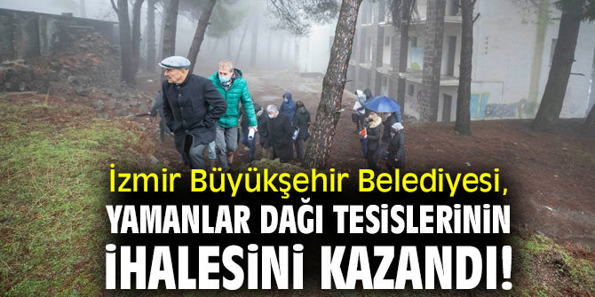 İzmir Büyükşehir Belediyesi, Yamanlar Dağı tesislerinin ihalesini kazandı!