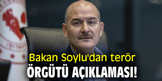 Bakan Soylu'dan terör örgütü açıklaması!