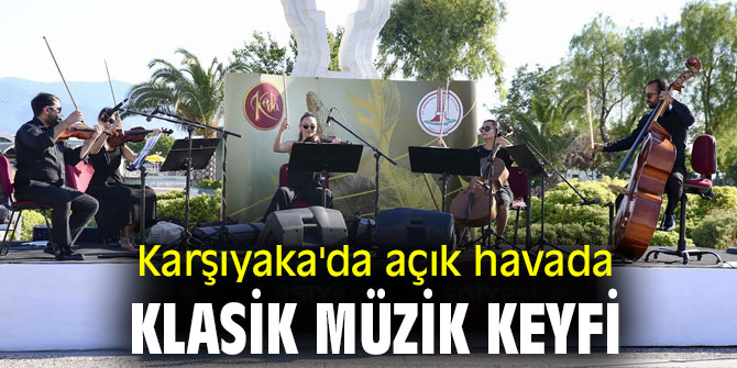Karşıyaka'da açık havada klasik müzik keyfi 