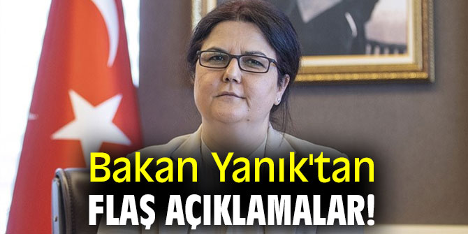 Bakan Yanık'tan flaş açıklamalar! 
