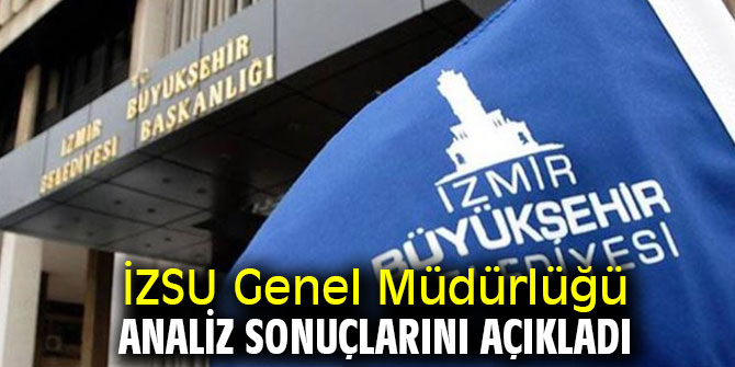 İZSU Genel Müdürlüğü analiz sonuçlarını açıkladı
