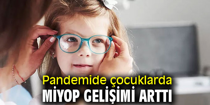 Pandemide çocuklarda miyop gelişimi arttı