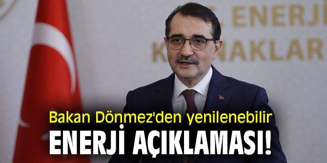 Bakan Dönmez'den yenilenebilir enerji açıklaması!
