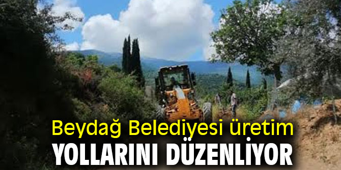 Beydağ Belediyesi üretim yollarını düzenliyor