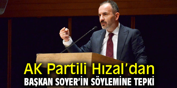AK Partili Hızal’dan Başkan Soyer’in söylemine tepki