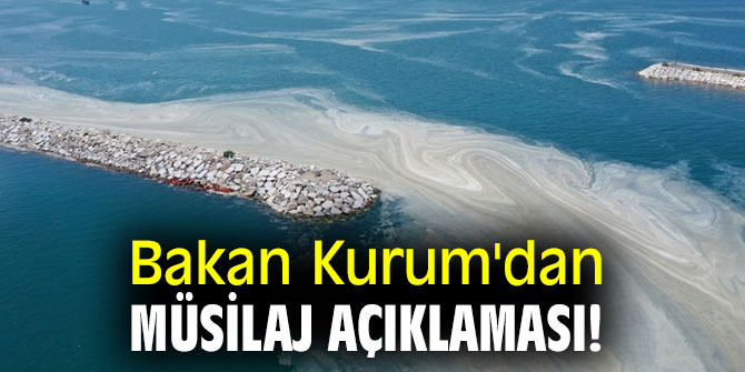 Bakan Kurum'dan müsilaj açıklaması!