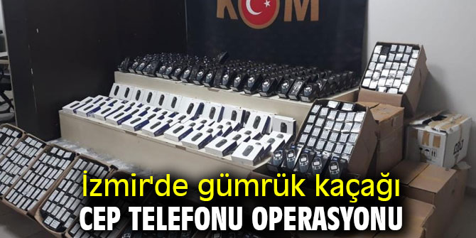 İzmir'de 3 bin 180 kaçak telefon ele geçirildi