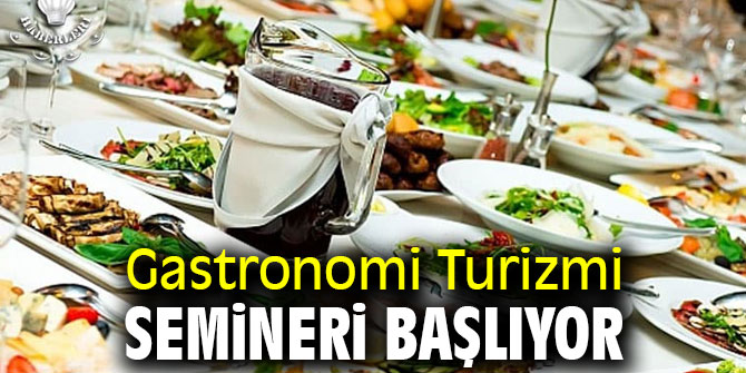 Gastronomi Turizmi Semineri Başlıyor