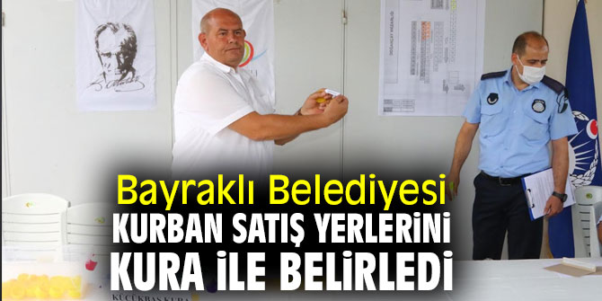Bayraklı Belediyesi, kurban satış yerlerini kura ile belirledi
