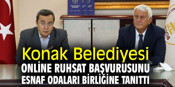 Konak Belediyesi Online ruhsat başvurusunu Esnaf Odaları Birliğine tanıttı
