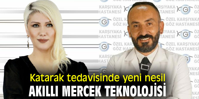 KATARAK TEDAVİSİNDE YENİ NESİL AKILLI MERCEK TEKNOLOJİSİ