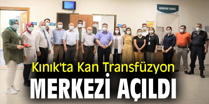 Kınık'ta Kan Transfüzyon merkezi açıldı
