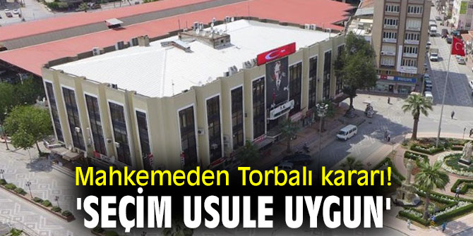 Mahkemeden flaş Torbalı kararı! 'Seçim usule uygun' 