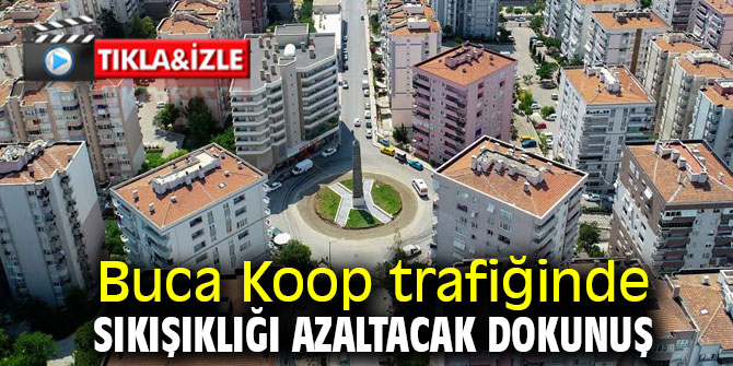 Buca Koop trafiğinde sıkışıklığı azaltacak dokunuş 