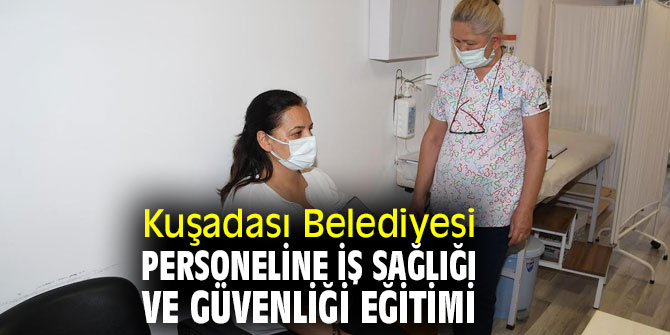 Kuşadası Belediyesi'nden personele eğitim!