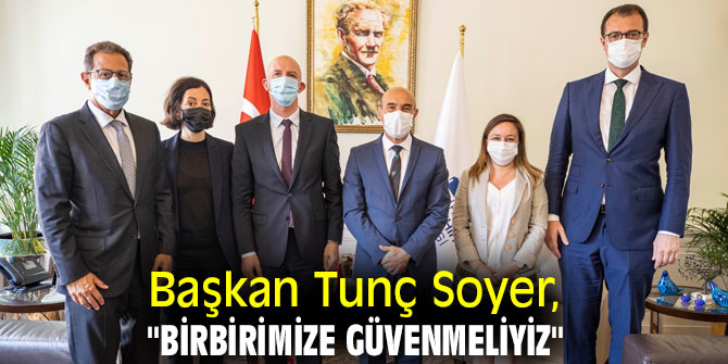 Tunç Soyer, "Birbirimize güvenmeliyiz"